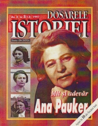 Dosarele Istoriei, Nr. 8/1997 - Mit si adevar. Ana Pauker