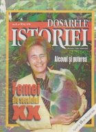 Dosarele Istoriei, Nr. 9/1998 - Alcovul si puterea. Femei ale secolului XX