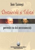Dostoievski Tolstoi Poveste doi necunoscuti