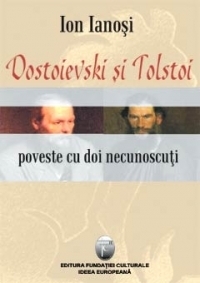 Dostoievski si Tolstoi / Poveste cu doi necunoscuti