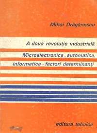 A doua revolutie industriala. Microelectronica, automatica, informatica - factori determinanti