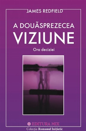 A douasprezecea viziune. Ora deciziei