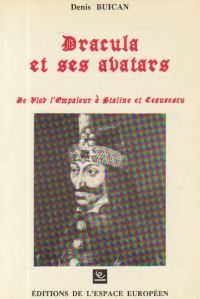 Dracula et ses avatars - de Vlad l'Empaleur a Staline et Ceausescu