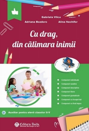 Cu drag, din calimara inimii. Auxiliar pentru elevii cllaselor II-V