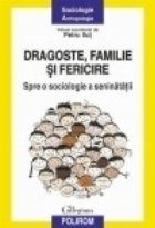 Dragoste, familie si fericire. Spre o sociologie a seninatatii