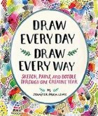 Draw Every Day, Draw Every Way (Guided Sketchbook): Sketch,