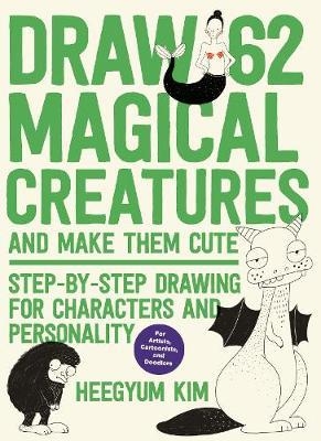 Draw 62 Magical Creatures and Make Them Cute