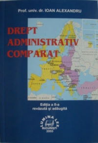 DREPT ADMINISTRATIV COMPARAT ed.a II-a, revazuta si adaugita