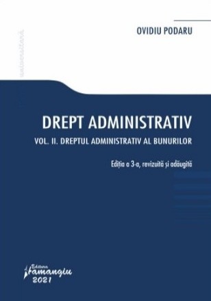 Drept administrativ. Volumul II: Dreptul administrativ al bunurilor. Editia a 3-a