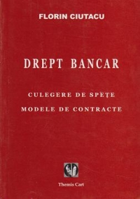 Drept bancar.Culegere de spete. Modele de contracte