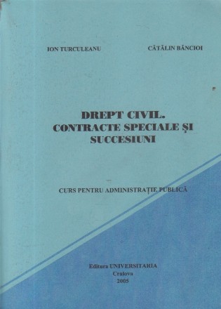 Drept civil. Contracte speciale si succesiuni - Curs pentru administratie publica