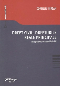 Drept civil. Drepturile reale principale in reglementarea noului Cod civil