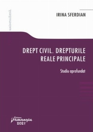 Drept civil. Drepturile reale principale. Studiu aprofundat