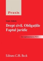 Drept civil. Obligatiile. Faptul juridic in reglementarea Noului Cod Civil