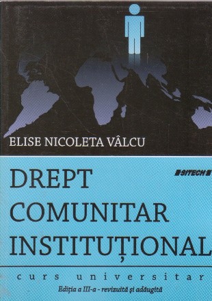 Drept comunitar institutional. Curs universitar. Editia a III-a revizuita si adaugita