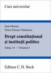 Drept constitutional si institutii politice. Volumul I. Editia 14