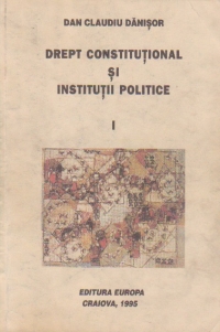 Drept constitutional si institutii politice, Volumul I, Teoria generala