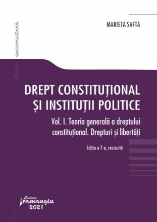 Drept constitutional si institutii politice. Volumul I. Editia a 7-a revizuita