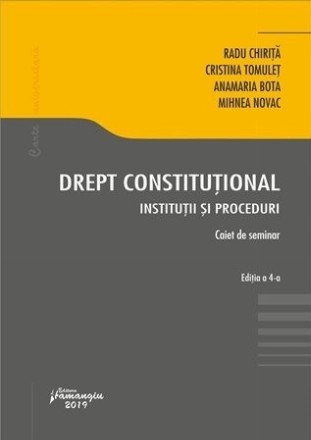 Drept constitutional. Institutii si proceduri. Caiet de seminarii. Editia a 4-a