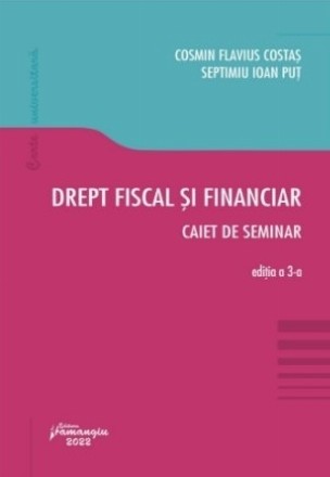 Drept fiscal si financiar. Caiet de seminar. Editia a 3-a