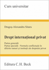 Drept international privat - Partea generala. Partea speciala. Normele conflictuale in diferite ramuri si institutii ale dreptului privat