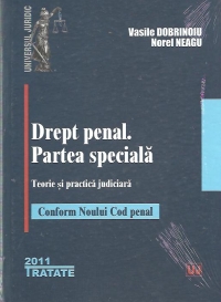 Drept penal. Partea speciala. Teorie si practica judiciara