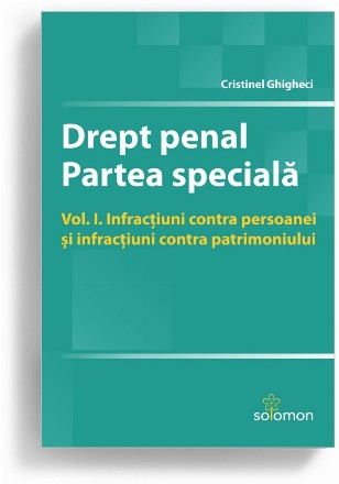 Drept penal. Partea speciala. Volumul I. Infractiuni contra persoanei si infractiuni contra patrimoniului