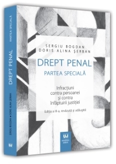 Drept penal : partea specială,infracţiuni contra persoanei şi contra înfăptuirii justiţiei