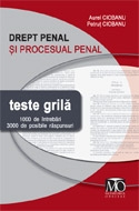 Drept penal si procesual penal. Teste grila - 1000 de intrebari, 3000 de posibile raspunsuri