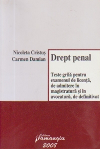 Drept penal - Teste grila pentru examenul de licenta, de admitere in magistratura si in avocatura, de definitivat