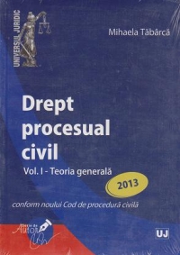 Drept procesual civil. Volumul I. Teoria generala