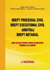 Drept procesual civil. Drept executional civil. Arbitraj. Drept notarial - Curs de baza pentru licenta si masterat, seminare si examene