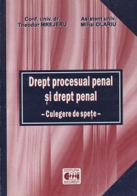 Drept procesual penal si drept penal. Culegere de spete