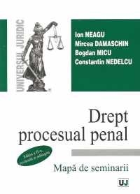 Drept procesual penal. Mapa de seminarii, Editia a II-a revazuta si adaugita 2011