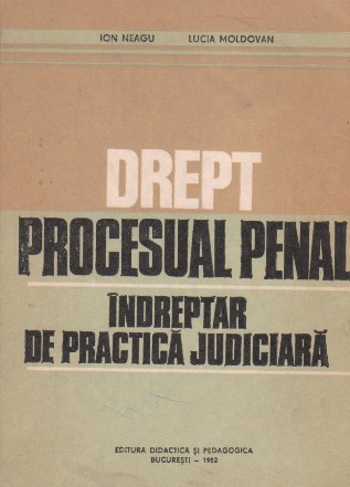 Drept procesual penal - Indreptar de practica judiciara