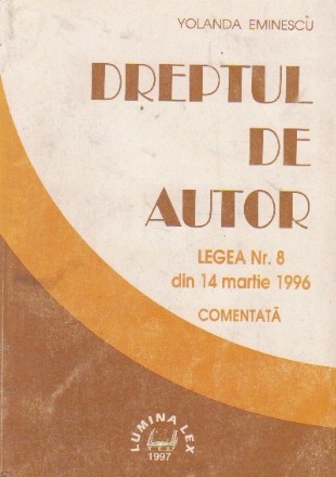 Dreptul de autor. Legea nr. 8 din 14 martie 1996 comentata