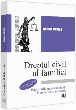 Dreptul civil al familiei - Raporturile nepatrimoniale : curs teoretic şi practic,teorie, speţe, jurisprudenţă şi grile