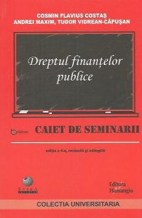 Dreptul finantelor publice. caiet de seminarii, Editia a 4-a revazuta si adaugita 2013