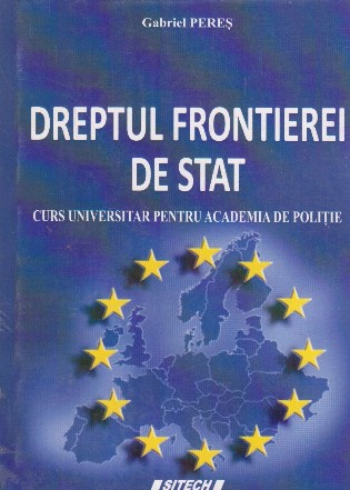 Dreptul frontierei de stat. Curs universitar pentru Academia de Politie