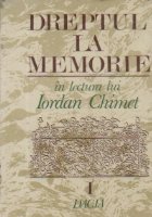 Dreptul la memorie  in lectura lui Iordan Chimet, Volumul I - Cuvintele fundamentale si Miturile