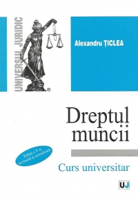 Dreptul muncii - Curs universitar, Editia a V-a revizuita si actualizata