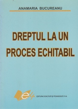 Dreptul la un Proces Echitabil