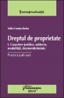 Dreptul de proprietate I. Caractere juridice, subiecte, modalitati, dezmembraminte