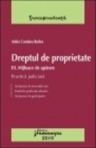 Dreptul de proprietate III. Mijloace de aparare. Practica judiciara