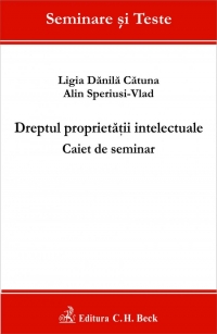 Dreptul proprietatii intelectuale. Caiet de seminar