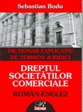 DREPTUL SOCIETATILOR COMERCIALE. DICTIONAR EXPLICATIV ROMAN-ENGLEZ DE TERMENI JURIDICI