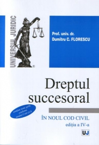 Dreptul succesoral in noul Cod Civil : contine teste grila conform noului Cod Civil (editia a IV-a)