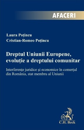 Dreptul Uniunii Europene, evolutie a dreptului comunitar. Interferente juridice si economice in comertul din Romania, stat membru al Uniunii