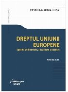 Dreptul Uniunii Europene : spaţiul de libertate, securitate şi justiţie