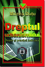 Dreptul urbanismului. Teorie şi practica judiciara